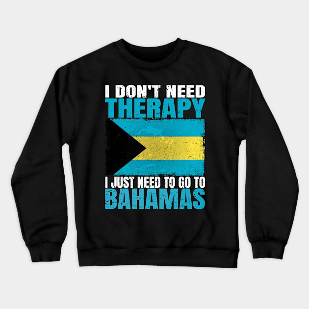 I Don't Need Therapy I Just Need To Go To Bahamas Bahamian Flag Crewneck Sweatshirt by Smoothbeats